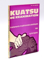 Kuatsu de Réanimation. Traitements traditionnels asiatiques des Syncopes. [ Edition originale ]