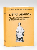 L'Etat angevin. Pouvoir, culture et société entre XIIIe et XIVe siècle. Actes du colloque international organisé par l'American Academy in Rome, l'Ecole française de Rome, l'Istituto storico italiano per il Medio Evo, l'