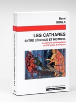 Les Cathares entre légende et histoire. La Mémoire de l'albigéisme du XIXe siècle à nos jours