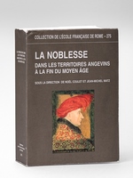 La Noblesse dans les Territoires angevins à la fin du Moyen-Age. Acte du Colloque international organisé par l'Université d'Angers. Angers-Saumur 3-6 juin 1998