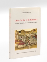 La guerre entre la Savoie et Fribourg (1447/1448) 'Avec le fer et la Flamme' [ Livre dédicacé par l'auteur ]