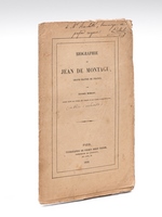Biographie de Jean de Montagu, Grand Maître de France [ Edition originale - Livre dédicacé par l'auteur ]