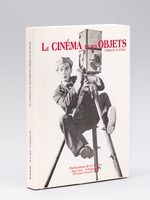 Le Cinéma et ses Objets (Objects in films). Acte du deuxième Colloque Sercia organisé par la Faculté des Lettres et la ville de Besançon les 26, 27, 28, 29 octobre 1995