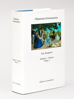 Filiations Protestantes. Volume I : France. Tome I [ Avec : ] Additif