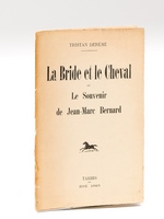 La Bride et le Cheval ou Le Souvenir de Jean-Marc Bernard [ Livre dédicacé par l'auteur ]
