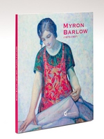 Myron Barlow (1873-1937) Un peintre & son modèle. Catalogue de l'exposition organisée à la Maison du Port d'Etaples du 14 septembre au 16 décembre 2012
