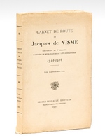 Carnet de Route de Jacques de Visme. Lieutenant au 8e dragons, Capitaine de mitrailleurs au 146e d'Infanterie 1914-1916 [ Edition originale ]