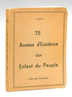 75 Années d'Existence d'un Enfant du Peuple [ Edition originale ] 'Les mémoires d'un Ane bipède ou soixante-quinze années d'existence d'un enfant du peuple écrit par lui-même'