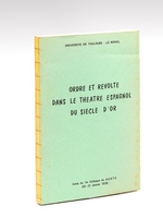 Ordre et Révolte dans le Théâtre espagnol du Siècle d'Or. Actes du 1er colloque du G.E.S.T.E. Toulouse, 20-21 Janvier 1978