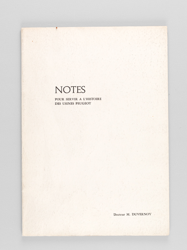 photo n°6 : Notes pour servir à l'histoire des Usines Peugeot.
