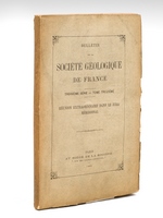 Réunion extraordinaire de la Société dans le Jura Méridional du 23 Août au 1er Septembre 1885. Bulletin de la Société Géologique de France. Troisième Série. Tome Treizième