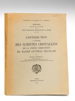 Mémoires pour servir à l'Explication de la Carte géologique détaillée de la France. Contribution à l'étude des Schistes cristallins de la partie Nord-Ouest du Massif Central Français [ Edition origin