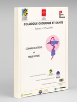 Colloque Géologie et Santé. Toulouse, 14-17 mai 1991. Communications et Table ronde