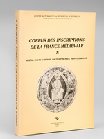 Corpus des Inscriptions de la France Médiévale. Tome 8 : Ariège, Haute-Garonne, Hautes-Pyrénées, Tarn-et-Garonne