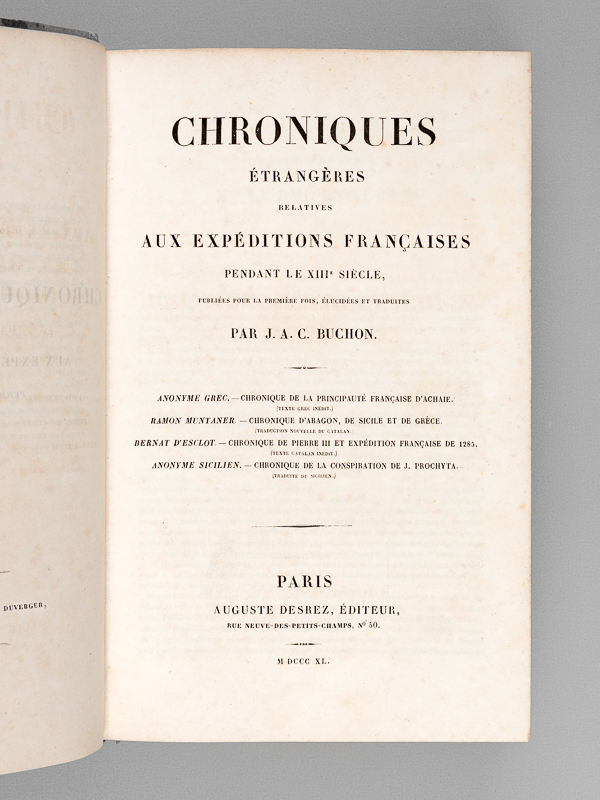 photo n°2 : Chroniques Etrangères relatives aux Expéditions Françaises pendant le XIIIe siècle, publiées pour la première fois, élucidées et traduites par J. A. C. Buchon. Anonyme Grec : Chronique de la Principa