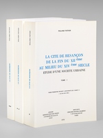 La Cité de Besançon de la fin du XIIème au milieu du XIVème siècle. Etude d'une Société Urbaine (3 Tomes - Complet) [ Edition originale ]