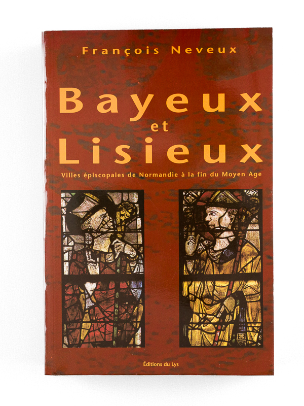 photo n°9 : Bayeux et Lisieux. Villes épiscopales de Normandie à la fin du Moyen-Age.