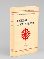 La chevalerie militaire en Espagne : L'Ordre de Calatrava [ Edition originale - Livre dédicacé par l'auteur ]