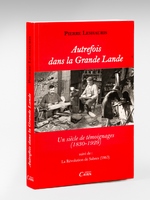 Autrefois dans la Grande Lande. Un siècle de témoignages (1830-1929). Suivi de : La Révolution de Sabres (1863)