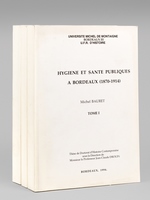 Hygiène et Santé Publiques à Bordeaux (1870-1914) (3 Tomes - Complet)