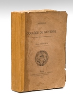 Histoire du Collège de Guyenne, d'après un grand nombre de documents inédits [ Edition originale - Livre dédicacé par l'auteur ]