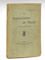 La Souveraineté de Béarn à la fin de l'Ancien Régime [ Edition originale - Livre dédicacé par l'auteur avec billet autographe joint ]