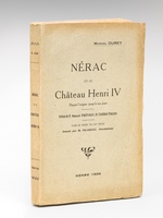 Nérac et le Château Henri IV depuis l'origine jusqu'à nos jours. [ Edition originale ]