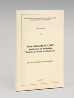 Jean-Alban Bergonié, professeur de médecine. L'homme, le savant, le visionnaire.