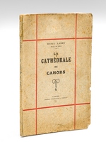 La Cathédrale de Cahors [ Edition originale - Livre dédicacé par l'auteur ]