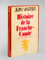 Histoire de la Franche-Comté et du Pays de Montbéliard [ Edition originale - Livre dédicacé par l'auteur ]