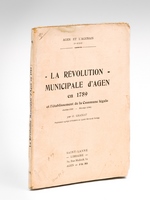 La Révolution municipale d'Agen en 1789 et l'établissement de la Commune légale (Juillet 1789- Février 1790)