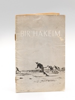 Bir Hakeim 26 mai - 10 juin 1942 [ Edition originale ] A la mémoire des soldats morts pour la France à Bir Hakeim