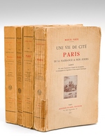 Une Vie de Cité. Paris, de sa naissance à nos jours (4 Tomes - Complet) Tome I : La Jeunesse : Des origines aux temps modernes ; Tome II : La cité de la Renaissance, du milieu du XVe siècle à la fin du XVIe siècle