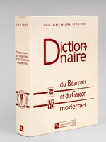 Dictionnaire du Béarnais et du Gascon modernes (Bassin Aquitain) embrassant les Dialectes du Béarn, de la Bigorre, du Gers, des Landes, de la Gascogne maritime et garonnaises.