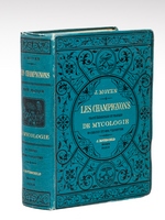 Les Champignons. Traité élémentaire et pratique de Mycologie. Suivi de la description des espèces utiles, dangereuses, remarquables.