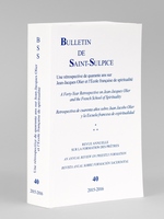 Bulletin de Saint-Sulpice. N° 40 : Une rétrospective de quarante ans sur Jean-Jacques Olier et l'Ecole française de spiritualité. A forty-year Retrospective on Jean-Jacques Olier and the French School of Spirituality. Retrospectiv