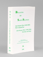 Bulletin de Saint-Sulpice. N° 34 : Jean-Jacques Olier (1608-2008) Hier et Aujourd'hui. Yesterday and Today