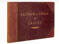 La Suisse en Images. Album orné de 152 Reproductions en Similigravure et précédé d'une Notice [ Avec : ] L'Italie en Images. Album orné de 54 Reproductions en Similigravure et précédé d'une Notice