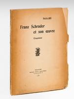 Franz Schrader et son oeuvre. Esquisse [ Edition originale - Livre dédicacé par l'auteur ]