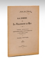 La ferme de La Villeneuve-Le-Roy [ Edition originale - Livre dédicacé par l'auteur ] Thèse Agricole soutenue en juillet 1923 à l'Institut Agricole de Beauvais devant MM. les Délégués de la Sociét&ea