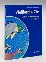 J. Vieillard & Cie. Histoire de la faïence fine à Bordeaux. De l'anglomanie au rêve orientaliste.