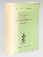 Raguse (Dubrovnik) et l'Empire ottoman (1430-1520) Les actes impériaux en vieux-serbe de Murad II à Sélim Ier