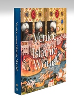 Venice and the Islamic World 828-1797