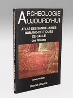 Atlas des sanctuaires romano-celtiques de Gaule. Les fanums.