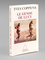 Le Genou de Lucy. L'Histoire de l'Homme et l'histoire de son histoire [ Livre dédicacé par l'auteur ]