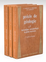 Précis de Géologie (3 Tomes - Complet) Tome 1 : Pétrologie ; Tome 2 : Paléontologie. Stratigraphie ; Tome 3 : Tectonique, Morphologie, le globe terrestre.