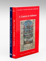 La Guerre, la violence et les gens au Moyen-Age (2 Tomes - complet) Tome I : Guerre et Violence ; Tome II : La Violence et les Gens