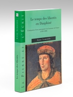 Le temps des libertés en Dauphiné. L'intégration d'une principauté à la Couronne de France (1349-1408)