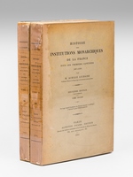 Histoire des Institutions Monarchiques de la France sous les Premiers Capétiens (987-1180) (2 Tomes - Complet)