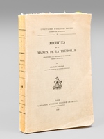 Archives de la Maison de la Trémoille (Chartriers de Thouars et de Serrant, papiers Duchatel) [ Edition originale ]